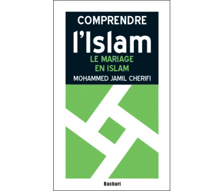 Comprendre l'Islam : Le Mariage en Islam