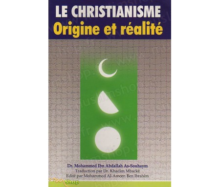 Le Christianisme - Origine et Réalité