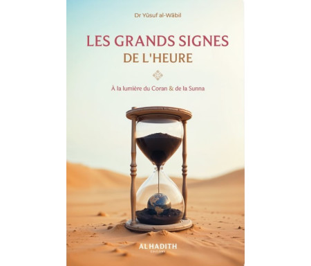 Les Grand signes de l'heure : à la lumière du Coran et e la Sunna