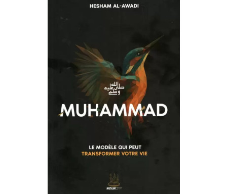 Muhammad (sws) : Le modèle qui peut transformer votre vie