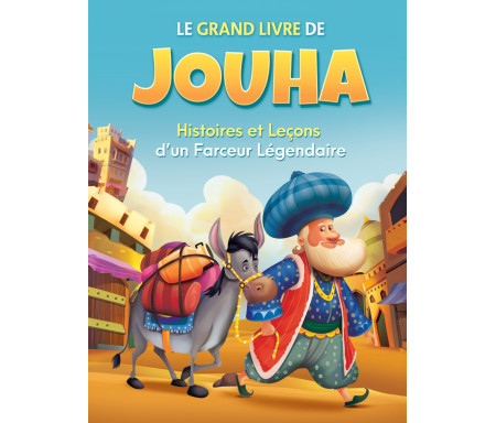 Le Grand livre de Jouha : Histoires et Leçons d'un Farceur Légendaire