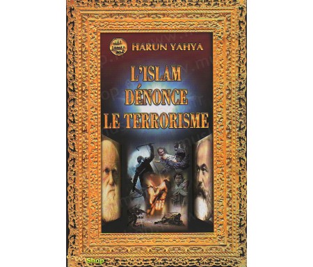 L'Islam dénonce le Terrorisme