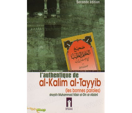 L'Authentique de Al-Kalim Al-Tayyib (Les bonnes paroles)