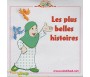 Les plus belles histoires:- Les gens du fossé - La huppe et le Roi Salomon - Le Prophète Mohamed et l'animal céleste "Al Bourak"