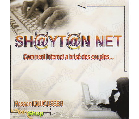 Shaytan Net - Comment Internet à Briser des Couples...