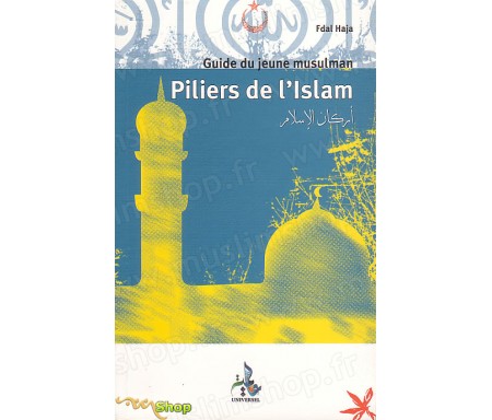 Guide du Jeune Musulman - Piliers de l'Islam