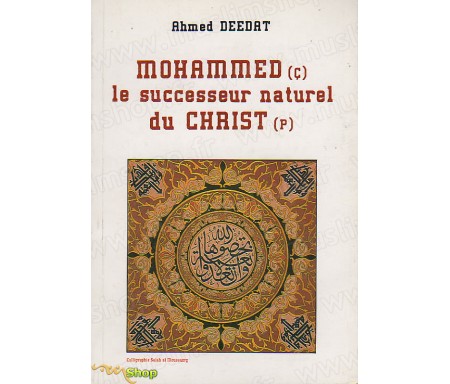 Mohammed, le Successeur Naturel du Christ