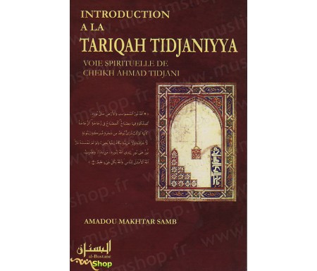 Introduction à la Tariqah Tidjaniyah, Voie spirituelle de Cheikh Ahmad TIDJANI