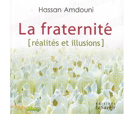 La Fraternité : Réalités et Illusions