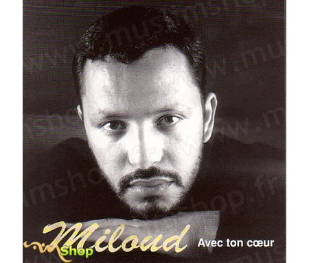 Miloud, Avec Ton Coeur