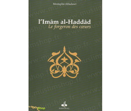 L'Îmam AL-HADDÂD, Le Forgeron des Coeurs