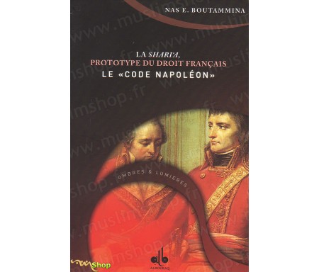 La Shari'a, Prototype du Droit Français "Le Code Napoléon"