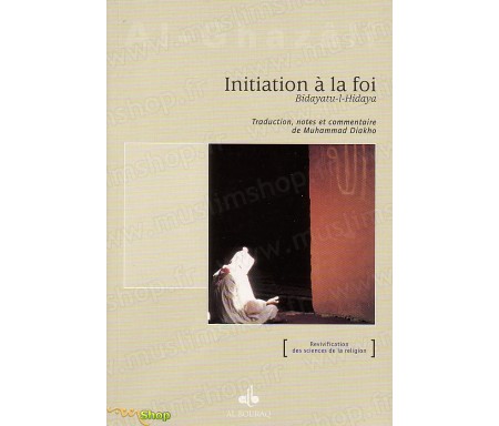 Initiation à la Foi (Bidayatu-l-Hidaya)