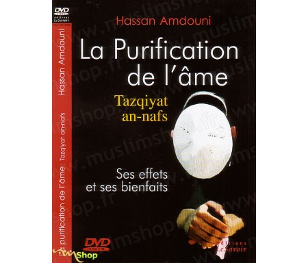 La purification de l'âme (Tazqiyat an-nafs) - Ses effets et ses bienfaits