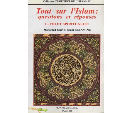 Tout sur l'Islam 1 : Foi et Spiritualité