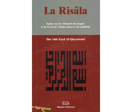 La Risâla - Epître sur les éléments du dogme et de la loi de l'islam selon le rite malékite