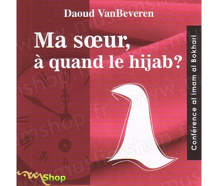 Ma Soeur, A quand le Hijab ?