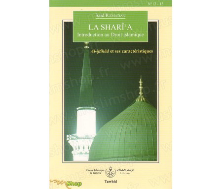 La Shari'a, introduction au droit islamique. Al-ijtihad et ses caractéristiques