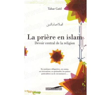 La prière en Islam, devoir centrale de la religion