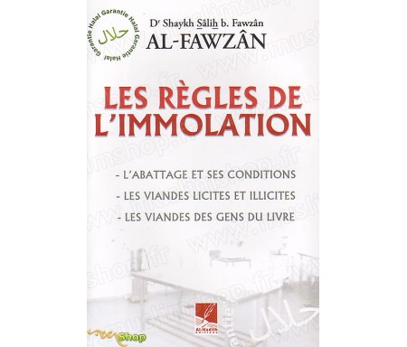 Les Règles de l'Immolation -L'abattage et ses conditions -Les viandes licites et illicites -Les viandes des gens du livre