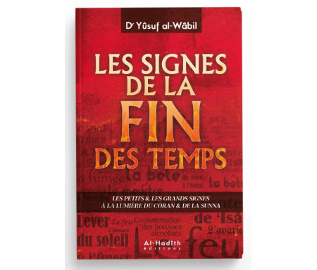 Les signes de la fin des temps - Les petits et les grands signes à la lumière du Coran et de la sunna