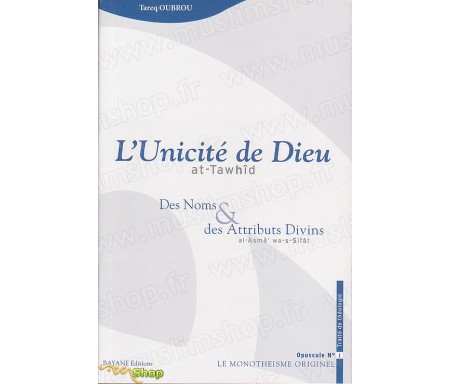 L'Unicité de Dieu - Des noms et Attributs de Divins