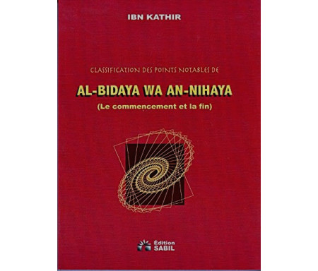 Classification des points notables de "Al-Bidaya wa an-Nihaya" - Le commencement et la fin