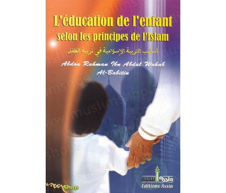 L'Education de l'Enfant selon les Principes de l'Islam