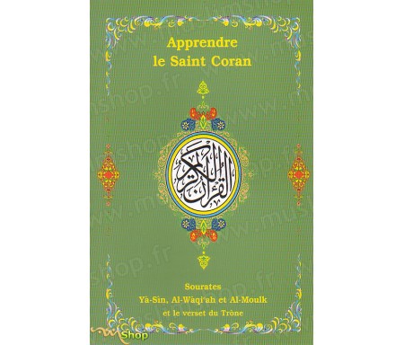 Apprendre le Saint Coran : Sourates Ya-Sin, Al-Wâqi'ah et Al-Moulk et le verset du Trône