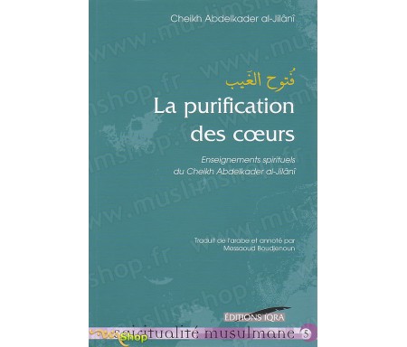 La Purification des Coeurs - Enseignements spirituels du Cheikh Abelkader AL-JILÂNI