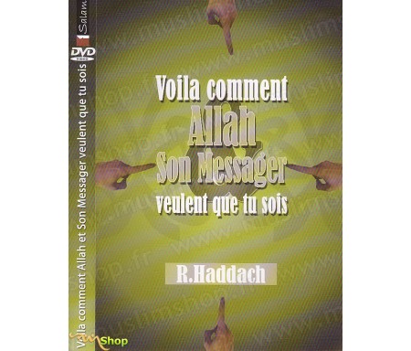 Voila Comment Allah et Son Messager veulent que Tu sois