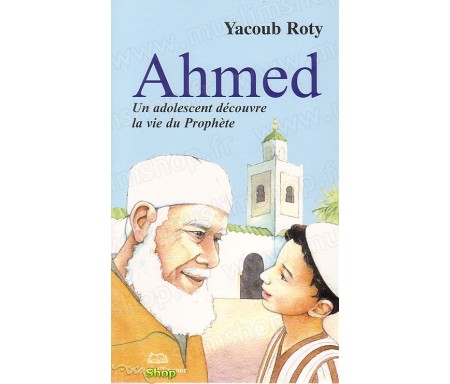 Ahmed, Un Adolescent Découvre la Vie du Prophète