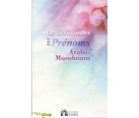 Le Dictionnaire des Prénoms Arabo-Musulmans