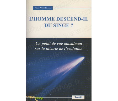 L'Homme descend-il du Singe ? Un point de Vue Musulman sur la Théorie de l'évolution