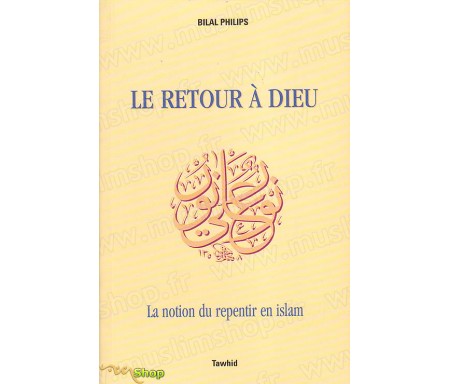 Le Retour à Dieu, La Notion du Repentir en Islam