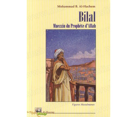 Bilal, Muezzin du Prophète d'Allah