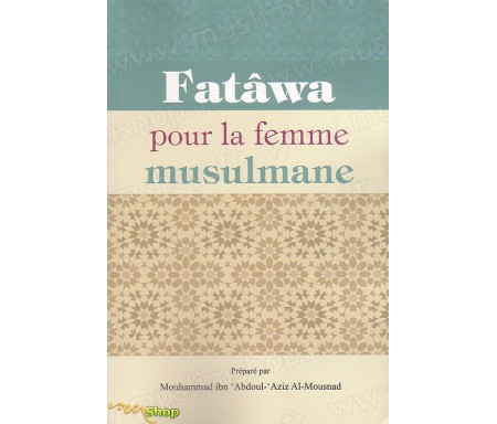 Fatâwa pour la Femme Musulmane