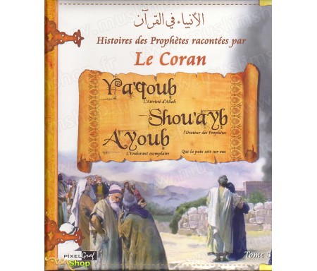 Les Histoires des Prophètes racontées par le Coran - Tome 5 : Ya'qoub, Shou'ayb et Ayoub