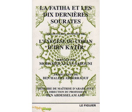 La Fatiha et les 10 dernières Sourates -Traduction annotée de l'Exégèse du Coran d'IBN KATÎR