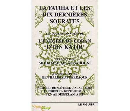 La Fatiha et les 10 dernières Sourates -Traduction annotée de l'Exégèse du Coran d'IBN KATÎR