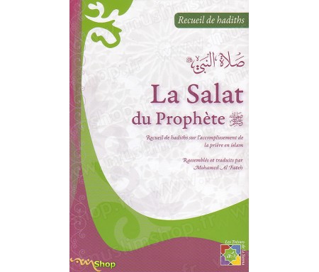 La Salat du Prophète - Recueil de Hadiths sur l'Accomplissement de la Prière en Islam