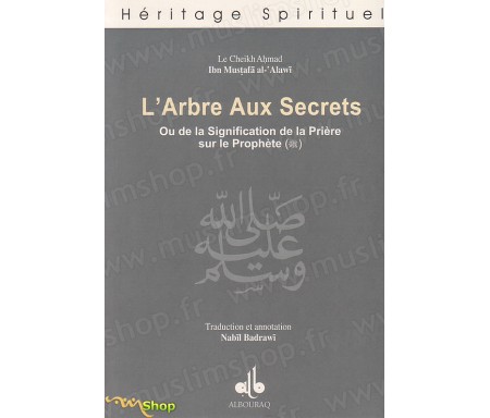 L'Arbre aux Secrets ou de la Signification de la Prière sur le Prophète