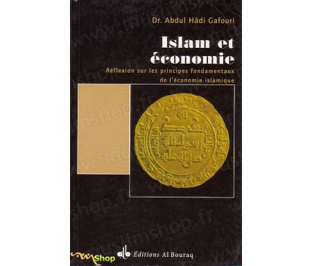 Islam et Economie - Réflexions sur les Principes Fondamentaux de l'Economie Islamique