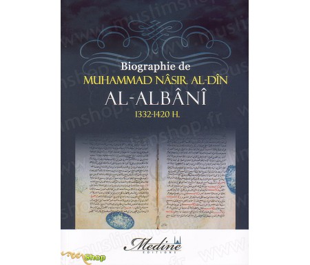 La Biographie de Muhammad Nâsir Al-Dîn AL-ALBÂNÎ (1332-1420H)