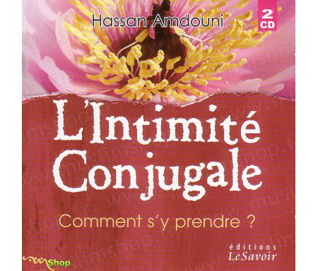 L'Intimité Conjugale - Comment s'y Prendre ? 2CD