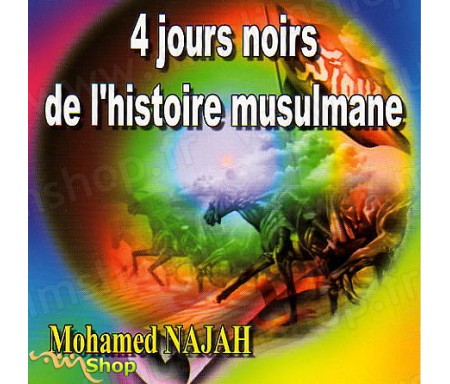 4 Jours Noirs de l'Histoire Musulmane