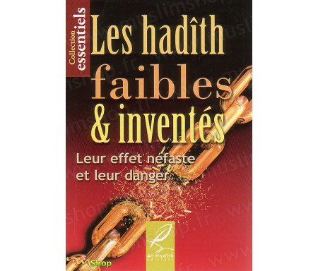 Les Hadiths Faibles et Inventés - Leur effet néfastes et leur danger