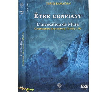 Etre Confiant - L'Invocation de Mûsâ (Commentaire de la Sourate Ta-Ha)2