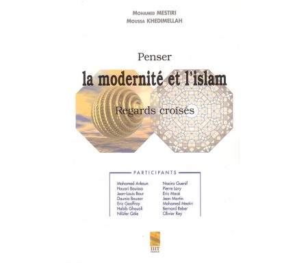 Penser à la Modernité et l'Islam - Regards Croisés