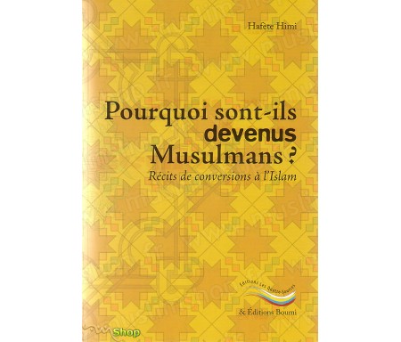 Pourquoi Sont-ils Devenus Musulmans ? Récits de Conversions à l'Islam